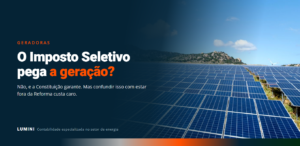 Usina fotovoltaica em operação, representando a geração de energia e a incidência do Imposto Seletivo